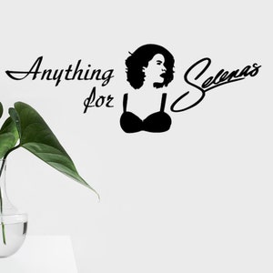 Anything for Selenas - horizontal vinyl wall decal