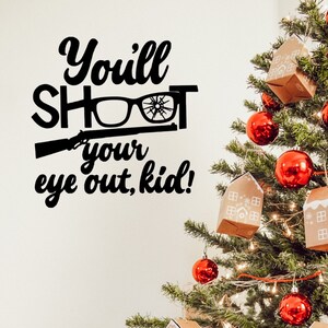 You&#39;ll Shoot Your Eye Out, Kid - vinyl wall decal