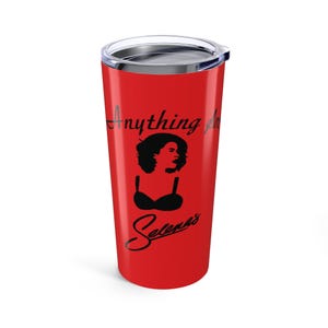 Anything for Selenas - Tumbler 20oz