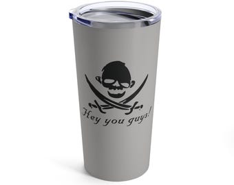 Hey you guys! - Tumbler 20oz