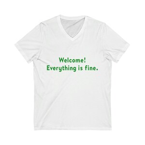 Welcome! Everything is fine - Unisex Jersey Short Sleeve V-Neck Tee