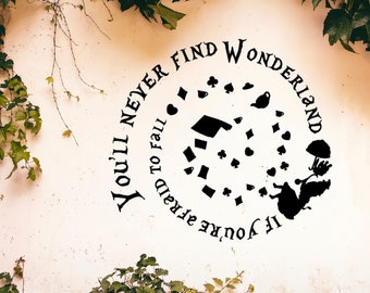 You&#39;ll never find Wonderland if you&#39;re afraid to fall - vinyl wall decal