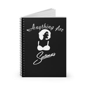 Anything for Selenas (White) - Spiral Notebook - Ruled Line