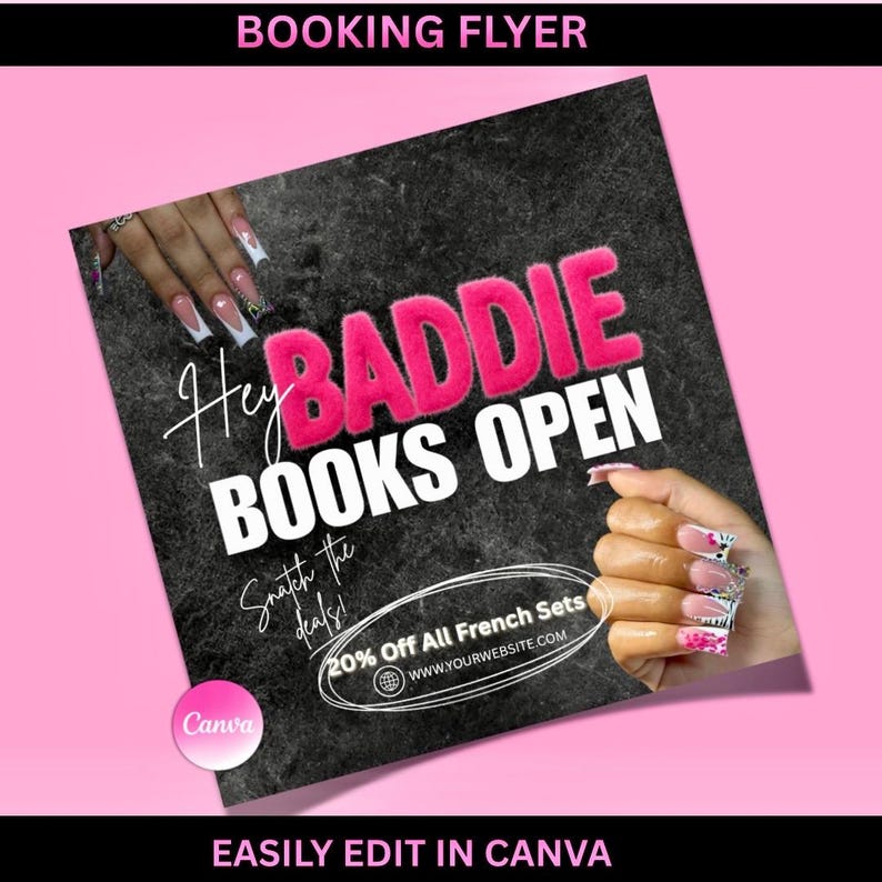 May include: A pink and black flyer with the text "Hey Baddie Books Open". The flyer also includes the text "20% Off All French Sets" and "Easily Edit in Canva". The background is a textured black.