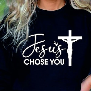 Jesus Christ svg, Jesus Chose you Svg, Christian Shirt svg, Bible Verse svg, Scripture svg, Religious Svg, Church svg, Religion svg, Cricut