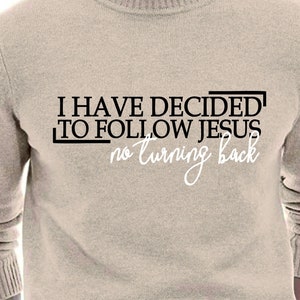Eu decidi seguir Jesus, SVG inspirador, Jesus Tudo SVG, SVG cristão, Versículo da Bíblia, Fé SVG, SVG espiritual, Romanos 6:4-6