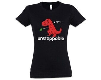 I Am Unstoppable Ladies T-Shirt Tyrannosaurus Rex T-Rex Dino Dinosaur Dinosaur Fun Monster Bambi Killed Nerd Who Punk Rock