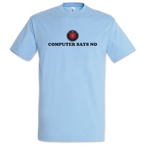 Può includere: T-shirt azzurra con la scritta nera "COMPUTER SAYS NO". La maglietta presenta una grafica rossa e nera sopra il testo. Questa maglietta a maniche corte è un capo casual.