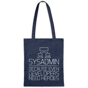 May include: Navy blue tote bag with white text and a computer network graphic. The text reads "SYSADMIN BECAUSE EVEN DEVELOPERS NEED HEROES". The bag has two navy blue handles.