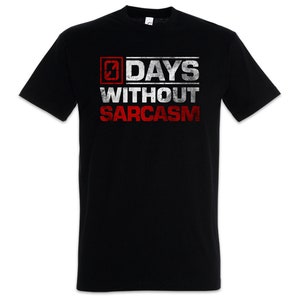 Days Without Sarcasm Men T-Shirt 0 Zero null Tage ohne Sarkasmus Fun Comedy Joke  Black Humor