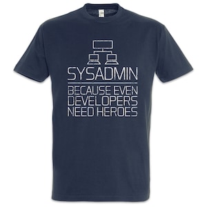 May include: Dark blue t-shirt featuring the text "SYSADMIN BECAUSE EVEN DEVELOPERS NEED HEROES" in white, along with a network graphic. A comfortable tee, suitable for IT professionals.