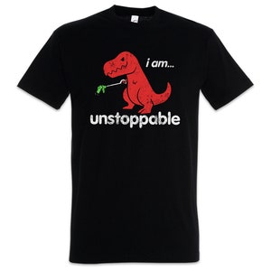 I Am Unstoppable Men&#39;s T-Shirt Tyrannosaurus Rex T-Rex Dino Dinosaur Dinosaur Fun Monster Bambi Killed Nerd Who Punk Rock