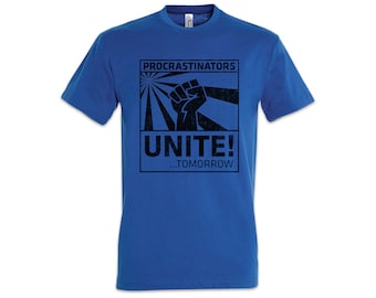 Procrastinators Unite Men T-Shirt Geek Nerd Raised Fist Rebellion Demonstration Zauderer ditherer waverer vacillator indécis indécise