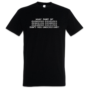 Könnte beinhalten: Schwarzes T-Shirt mit weißem Text. Der Text lautet: "WHAT PART OF 01000010 01101001 01101110 01100001 01110010 01111001 DON'T YOU UNDERSTAND?" Das Shirt hat kurze Ärmel und einen Rundhalsausschnitt.