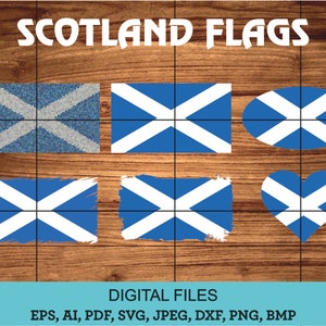 May include: A set of six digital files featuring different variations of the Scottish flag. The flags are in a square, oval, and heart shape. The flags are blue with a white diagonal cross. The text "SCOTLAND FLAGS" is at the top of the image. The text "DIGITAL FILES" is at the bottom of the image. The text "EPS, AI, PDF, SVG, JPEG, DXF, PNG, BMP" is below the text "DIGITAL FILES".