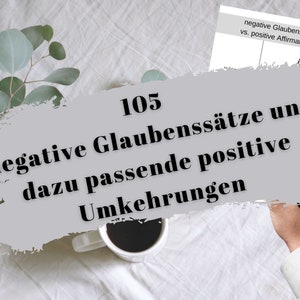 105 negative Glaubenssätze und jeweils 1-3 passende positive Affirmationen dazu I Therapietool I Arbeit mit Glaubenssätzen I PDFschwarz/weiß