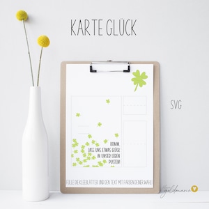 May include: A printable card with a green four-leaf clover design and the text "KARTE GLÜCK" at the top. The card has a space for a message and is decorated with green four-leaf clovers. The text "KOMM. LASS UNS ETWAS GLÜCK IN UNSER LEBEN PUSTEN!" is printed on the card. The text "FÜLLE DIE KLEEBLATTER UND DEN TEXT MIT FARBEN DEINER WAHLI" is printed at the bottom of the card. The text "SVG" is printed in the top right corner of the card.