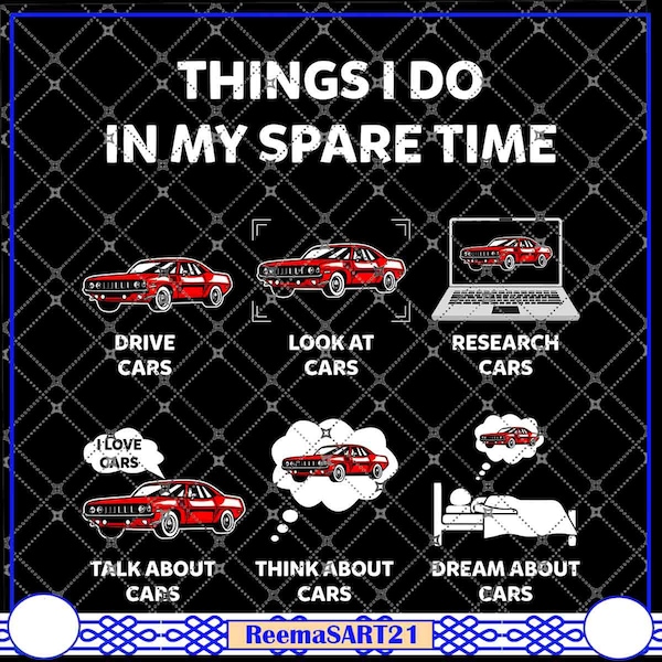 Things I Do In My Spare Time Cars Lover drive look at research talk think dream about cars PNG file, Sublimation Designs, digital Download