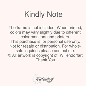 以下が含まれることがあります： 「Kindly Note」というタイトルのテキストノートと、次の情報が記載されています。「フレームは含まれていません。印刷すると、異なるモニターやプリンターによって色がわずかに異なる場合があります。この購入は個人使用のみを目的としています。転売または配布はできません。卸売に関するお問い合わせは、ご連絡ください。&copy;すべての作品はWillendorfartの著作権です。ありがとうございました。」ロゴ「Willendorf Art」が下部に表示されています。