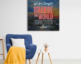 We Are Going to Change the World Together Motivational Canvas Poster