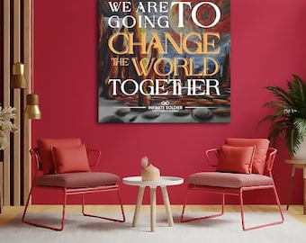We Are Going to Change the World Together Motivational Canvas Poster