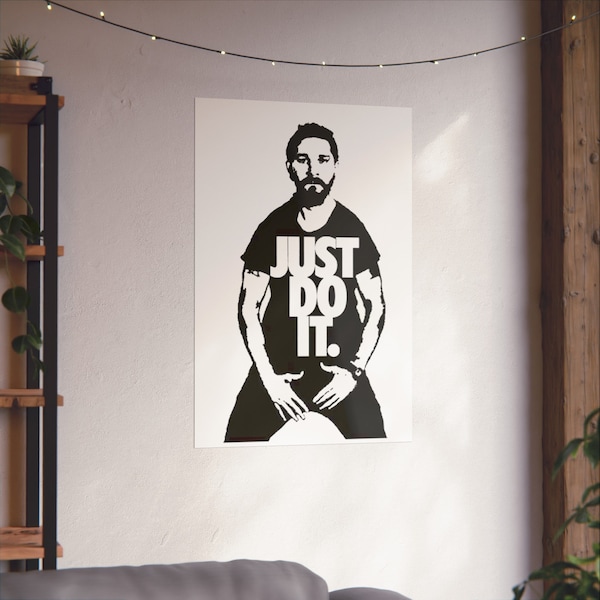 Just do it Shia Labeouf Matte Vertical Poster, motivational wall art, inspirational art, Shia labeouf meme.