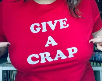 Give A Crap Unisex T-Shirt