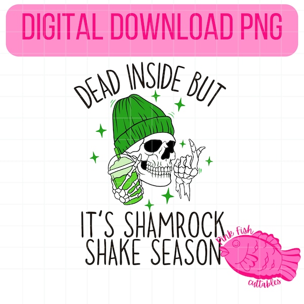 Dead Inside But It's Shamrock Shake Season PNG for Sublimation