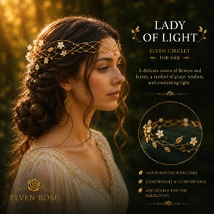 May include: A gold-toned wire circlet featuring small white flowers and metallic leaves. The text reads: LADY OF LIGHT, ELVEN CIRCLET FOR HER, A delicate crown of flowers and leaves, a symbol of grace, wisdom, and everlasting light, HANDCRAFTED WITH CARE, LIGHTWEIGHT & COMFORTABLE, ADJUSTABLE FOR THE PERFECT FIT, ELVEN ROSE.