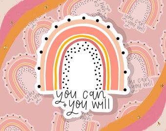 You Can & You Will Rainbow Sticker | Motivational | Positivity | Mental Health Sticker | Water Bottle Sticker | Laptop Sticker