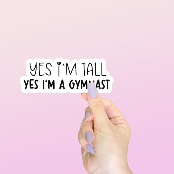 Yes I’m Tall, Yes I’m A Gymnast Gymnastics Sticker