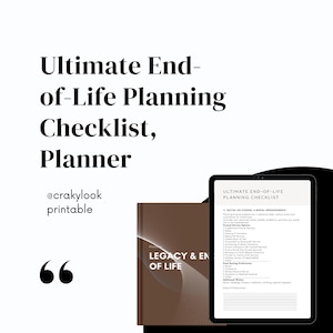 May include: A digital planner and printable document titled Ultimate End-of-Life Planning Checklist, Planner. The brown cover features the text Legacy & End of Life. The screen displays a checklist for funeral and burial arrangements with lines.
