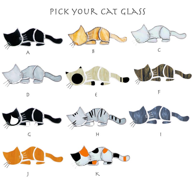 May include: Pick Your Cat Glass: A collection of 10 stained glass cat designs, each with a unique color scheme and pose. The designs include black, gray, orange, and brown cats. The cats are all in different poses, including sleeping, sitting, and standing. The designs are labeled with letters A through K.