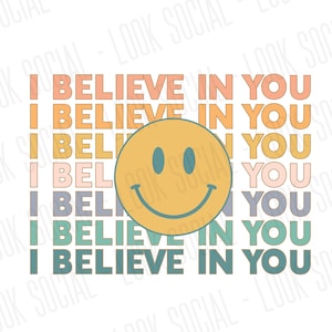 May include: A graphic design with the text "I BELIEVE IN YOU" in various colors, repeated multiple times. A yellow smiley face with blue accents is centered on the design. The background is white.