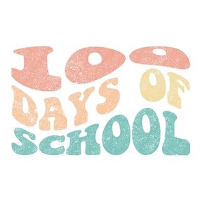 100 days of school SVG JPG PNG Digital File Vector 100th day teacher Shirt one hundred days Elementary School Classroom Decor retro trendy