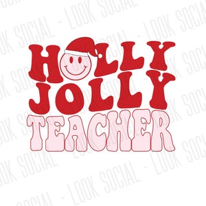 Holly Jolly Lehrer PNG SVG JPG Digital Vector Datei Weihnachten Shirt Süß X-mas Urlaub Klasse Party Santa Merry Elf Schneemann Smile Klassenzimmer
