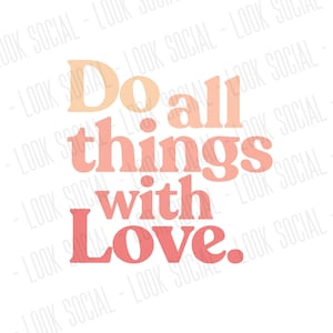 Do All Things With Love JPG SVG PNG Digitale Datei Vektor Valentinstag Positive Affirmation Klassenzimmer Dekor Herz Regenbogen Lehrer Shirt Niedlich