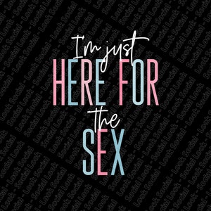 Je suis juste ici pour le sexe PNG SVG JPG fichier numérique fichier vectoriel genre révéler fête gardien du genre papa drôle bébé révéler annonce