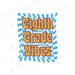 Eighth Grade Vibes SVG PNG JPG Digital Vector File Teacher shirts 8th Back to School First Day Grade Level Team Vintage Classroom Retro