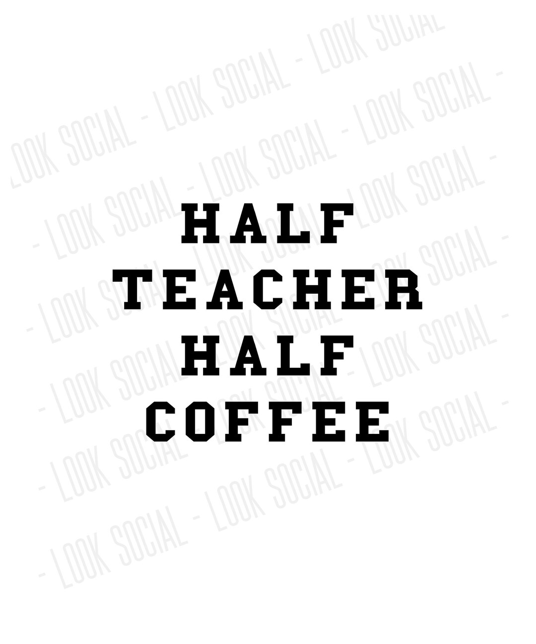 Half Teacher Half Coffee SVG PNG JPG Digital Vector File Teacher Shirt