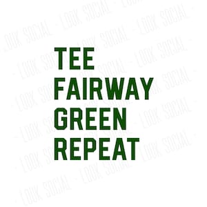 Tee Fairway Green Repeat SVG PNG JPG Vector File Digital Golfing Dad Funny Kids Future Golfer Masters Lover Fathers Day Gift Retirement