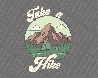 Take a Hike SVG JPG PNG Digital File Vector File Hiking Camping Mountains Get Outside Nature Adventure Glamping Files for Cricut Funny Cute
