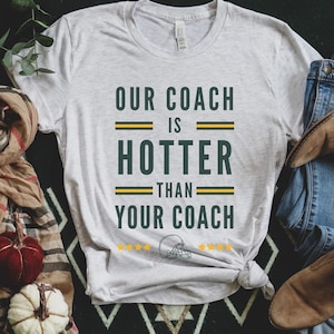 Green Bay Nasz trener jest gorętszy niż twój trener, koszulka trenera Green Bay, Matt LaFleur, piłka nożna Green Bay Wisconsin, unisex