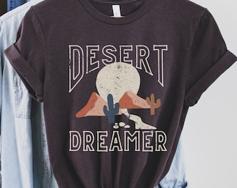 Desert Dreamer Shirt, Western Shirt, Cactus, Southwest Shirt, Boho Boho Shirt, Free Spirit, Arizona, Wild West, Mountains, Desert Vibes