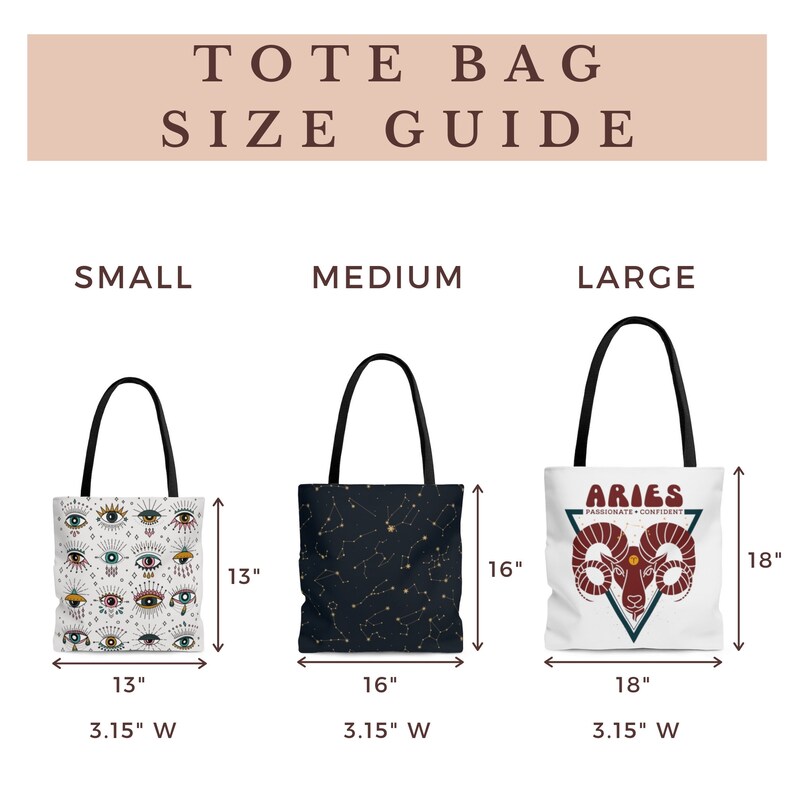 May include: A tote bag size guide displays three bags: small, medium, and large. The small bag is 13 inches tall and wide, featuring an eye pattern. The medium bag is 16 inches tall and wide, with a constellation design. The large bag is 18 inches tall and wide, with an Aries graphic.