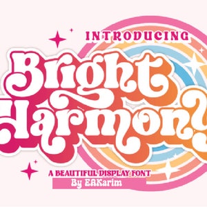 May include: A colorful graphic design featuring the text "Introducing Bright Harmony" in a retro font style. The text is set against a background of rainbow-colored stripes and stars. The text also includes "A beautiful display font by EAKarim".