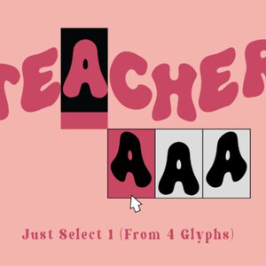 Puede incluir: Un dise&ntilde;o gr&aacute;fico rosa y negro con la palabra "TEACHER" en letras grandes con forma de burbuja. Debajo de la palabra, hay cuatro letras "A" negras en diferentes estilos. El texto "Just Select 1 (From 4 Glyphs)" est&aacute; debajo de las letras.
