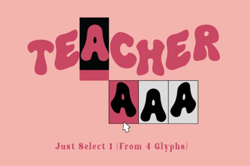 Puede incluir: Un dise&ntilde;o gr&aacute;fico rosa y negro con la palabra "TEACHER" en letras grandes con forma de burbuja. Debajo de la palabra, hay cuatro letras "A" negras en diferentes estilos. El texto "Just Select 1 (From 4 Glyphs)" est&aacute; debajo de las letras.