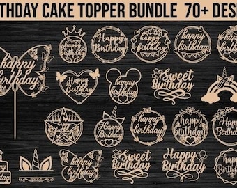 May include: A collection of laser-cut wooden birthday cake toppers in various designs. The toppers include phrases like "Happy Birthday" and "Sweet Birthday" in decorative fonts, along with butterfly, heart, and star motifs. The image also includes the text "BIRTHDAY CAKE TOPPER BUNDLE 70+ DESIGN".