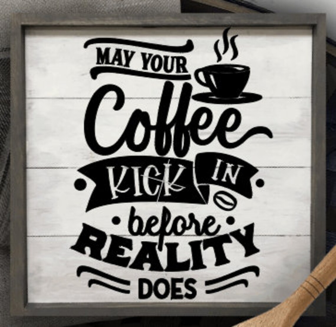 May your Coffee Kick In Before Reality Does Coffee Bar Etsy